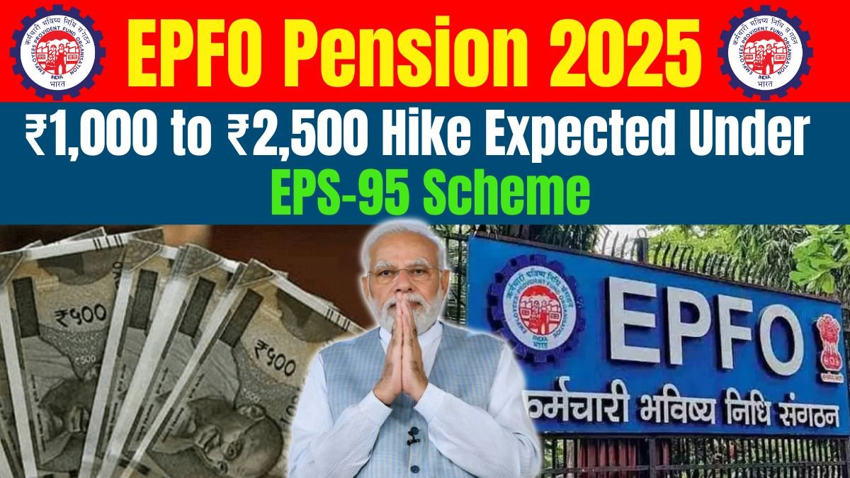 EPFO minimum pension, EPS-95 update, pension hike 2025, ₹1000 to ₹2500 pension, EPFO news, EPS 95 pensioners, social security India, Labour Ministry update, pension scheme India, EPFO beneficiary status,